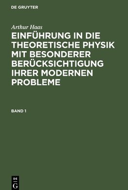 Einführung in die theoretische Physik mit besonderer Berücksichtigung ihrer modernen Probleme, Band 1, Einführung in die theoretische Physik mit besonderer Berücksichtigung ihrer modernen Probleme Band 1