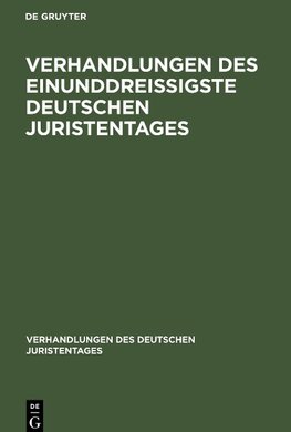 Verhandlungen des Einunddreißigste Deutschen Juristentages