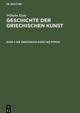 Geschichte der griechischen Kunst, Band 1, Die Griechische Kunst bis Myron