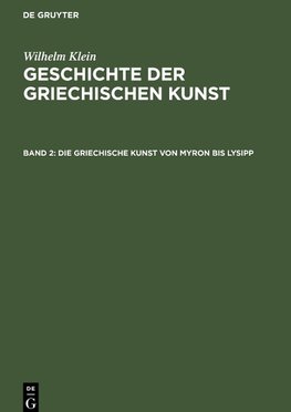 Geschichte der griechischen Kunst, Band 2, Die Griechische Kunst von Myron bis Lysipp