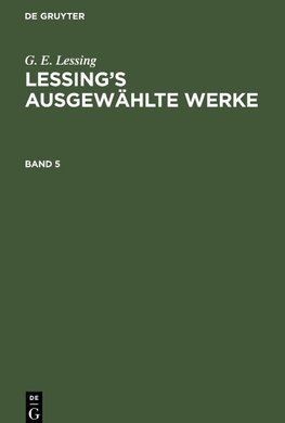 Lessing's ausgewählte Werke, Band 5, Lessing's ausgewählte Werke Band 5