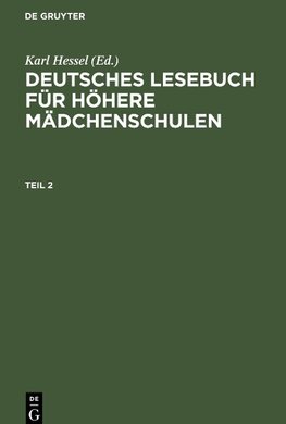 Deutsches Lesebuch für höhere Mädchenschulen, Teil 2, Deutsches Lesebuch für höhere Mädchenschulen Teil 2