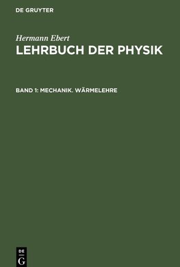 Lehrbuch der Physik, Band 1, Mechanik. Wärmelehre