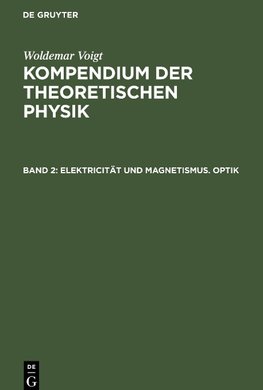 Kompendium der theoretischen Physik, Band 2, Elektricität und Magnetismus. Optik