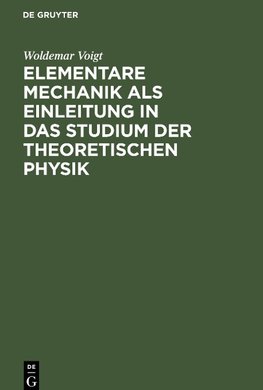 Elementare Mechanik als Einleitung in das Studium der theoretischen Physik