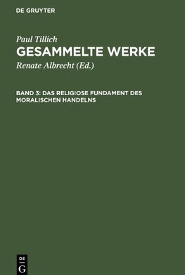 Gesammelte Werke, Band 3, Das religiose Fundament des moralischen Handelns