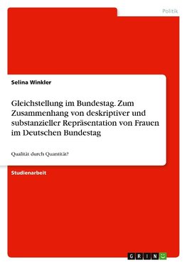 Gleichstellung im Bundestag. Zum Zusammenhang von deskriptiver und substanzieller Repräsentation von Frauen im Deutschen Bundestag