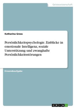 Persönlichkeitspsychologie. Einblicke in emotionale Intelligenz, soziale Unterstützung und zwanghafte Persönlichkeitsstörungen