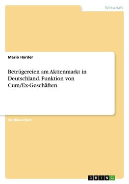 Betrügereien am Aktienmarkt in Deutschland. Funktion von Cum/Ex-Geschäften