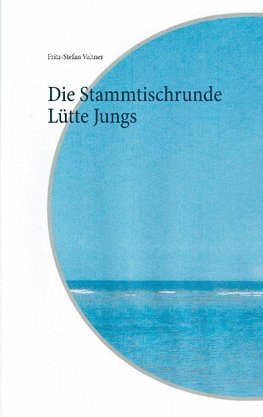 Die Stammtischrunde Lütte Jungs