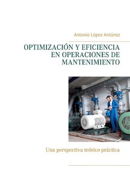 OPTIMIZACIÓN Y EFICIENCIA EN OPERACIONES DE MANTENIMIENTO