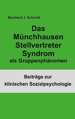 Das Münchhausen Stellvertreter Syndrom als Guppenphänomen