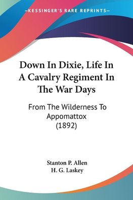 Down In Dixie, Life In A Cavalry Regiment In The War Days