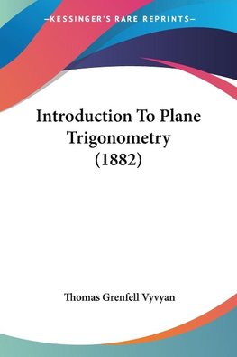 Introduction To Plane Trigonometry (1882)