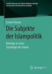 Die Subjekte der Islampolitik