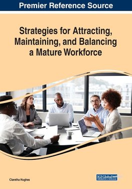 Strategies for Attracting, Maintaining, and Balancing a Mature Workforce