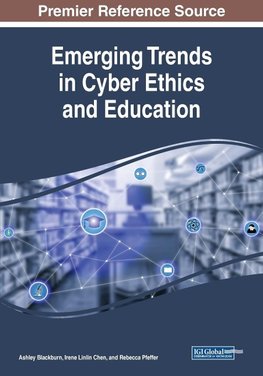 Emerging Trends in Cyber Ethics and Education