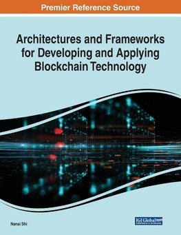 Architectures and Frameworks for Developing and Applying Blockchain Technology