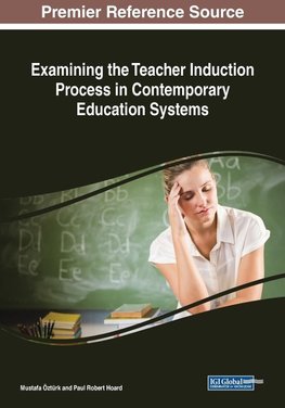 Examining the Teacher Induction Process in Contemporary Education Systems