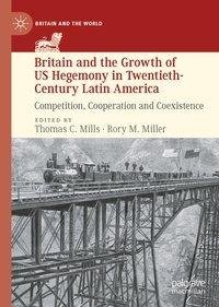 Britain and the Growth of US Hegemony in Twentieth-Century Latin America