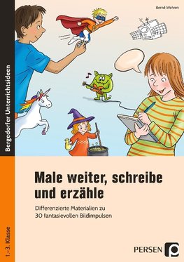 Male weiter, schreibe und erzähle