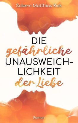 Die gefährliche Unausweichlichkeit der Liebe