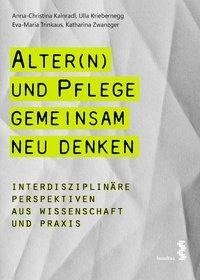 Alter(n) und Pflege gemeinsam neu denken