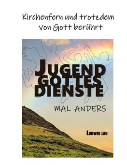 Jugendgottesdienste mal anders