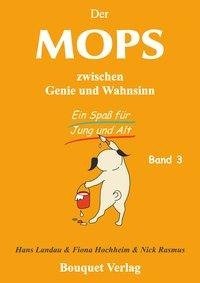 Der Mops zwischen Genie und Wahnsinn. Band 3