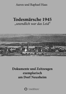 Todesmärsche 1945 "unendlich war das Leid"