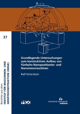 Grundlegende Untersuchungen zum konstruktiven Aufbau von Fünfachs-Nanopositionier- und Nanomessmaschinen