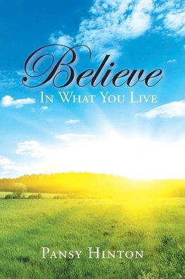 Believe in What You Live