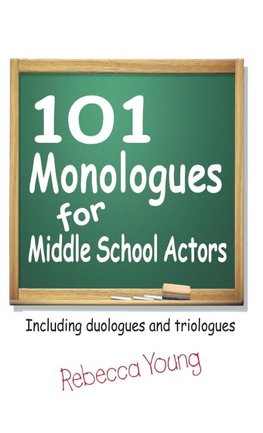 101 Monologues for Middle School Actors