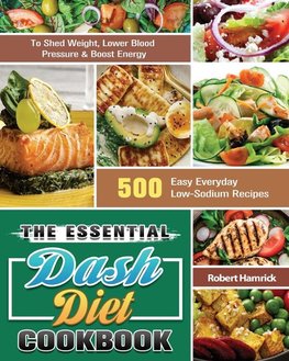 The Essential Dash Diet Cookbook