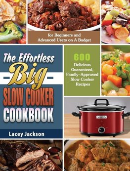 The Effortless Big Slow Cooker Cookbook