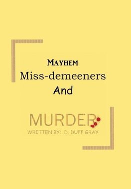 Mayhem, Miss-Demeeners and Murder