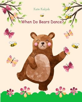 When do bears dance?