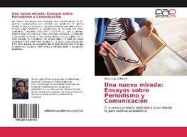 Una nueva mirada: Ensayos sobre Periodismo y Comunicación