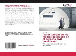 Valor judicial de los medios de prueba en el derecho civil dominicano