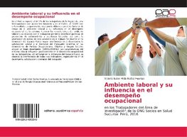 Ambiente laboral y su influencia en el desempeño ocupacional