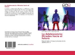 La Adolescencia: Miradas hacia el futuro