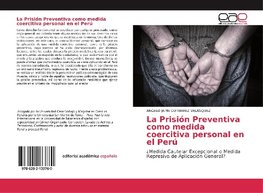 La Prisión Preventiva como medida coercitiva personal en el Perú