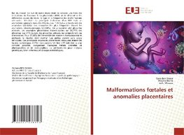 Malformations foetales et anomalies placentaires