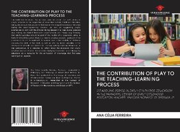 THE CONTRIBUTION OF PLAY TO THE TEACHING-LEARNING PROCESS