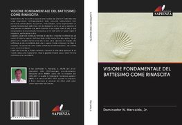 VISIONE FONDAMENTALE DEL BATTESIMO COME RINASCITA