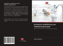 Intubation pédiatrique par vidéolaryngoscopie