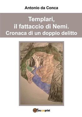 Templari, il fattaccio di Nemi. Cronaca di un doppio delitto.