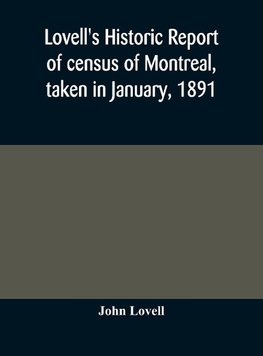 Lovell's historic report of census of Montreal, taken in January, 1891