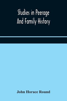 Studies in peerage and family history