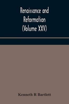 Renaissance and Reformation (Volume XXV)